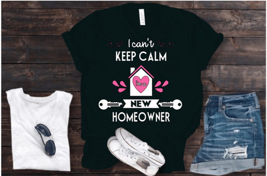 I Can't Keep Calm - Homeowner T-shirt